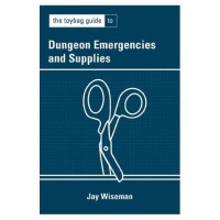 Spotlight on...The Toybag Guide To Dungeon Emergencies and Supplies